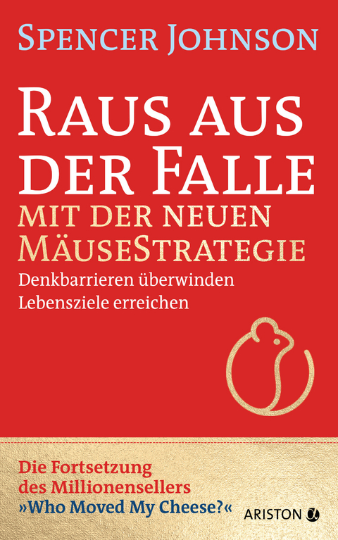 Raus aus der Falle mit der neuen Mäusestrategie - Spencer Johnson