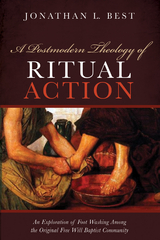 Postmodern Theology of Ritual Action -  Jonathan L. Best