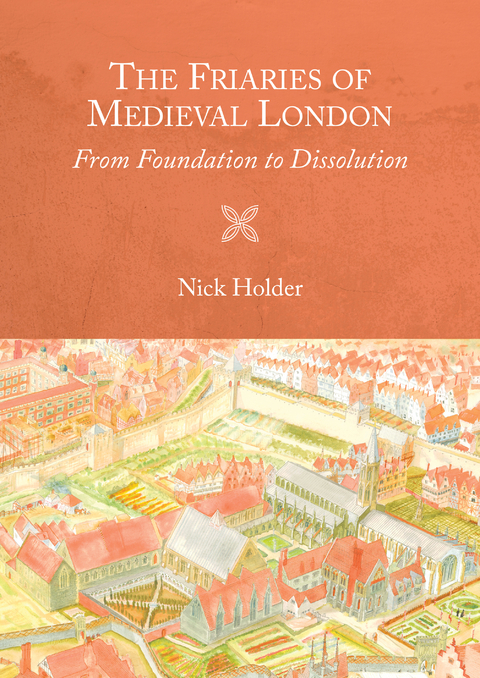 Friaries of Medieval London -  Nick Holder