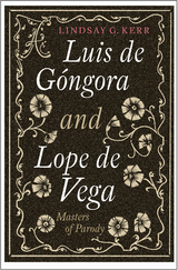 Luis de Gongora and Lope de Vega -  Lindsay G. Kerr