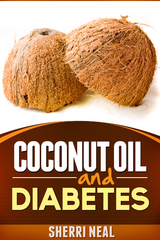 Coconut Oil and Diabetes -  Sherri Neal