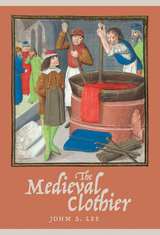 The Medieval Clothier - John S. Lee