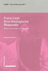 Franz Liszt. Eine theologische Rhapsodie - Wolfgang W. Müller