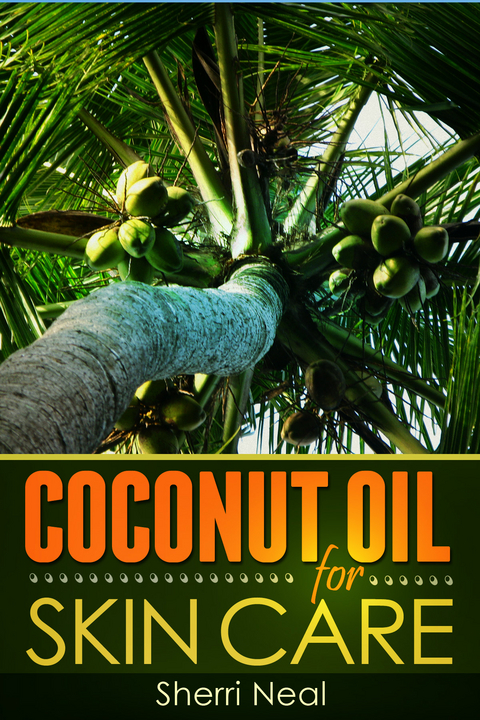 Coconut Oil For Skin Care - Sherri Neal