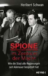 Spione im Zentrum der Macht - Heribert Schwan