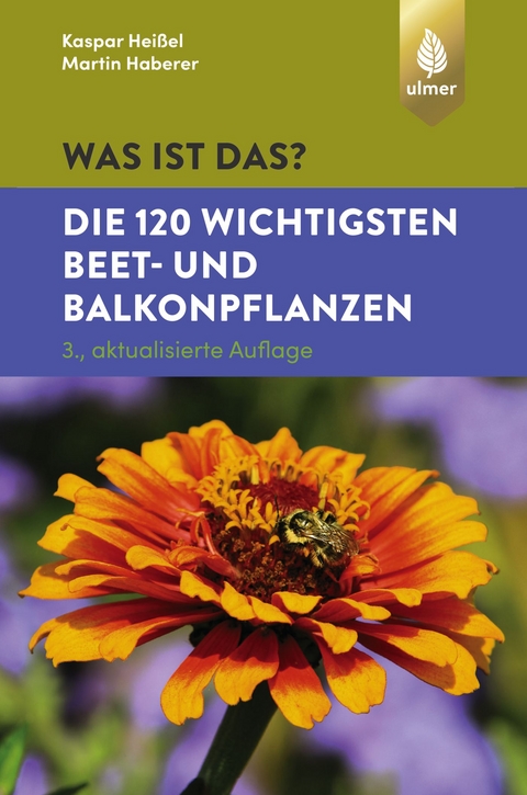 Was ist das? Die 120 wichtigsten Beet- und Balkonpflanzen - Kaspar Heißel, Martin Haberer