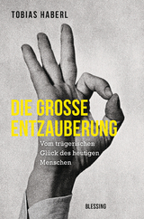 Die große Entzauberung - Tobias Haberl