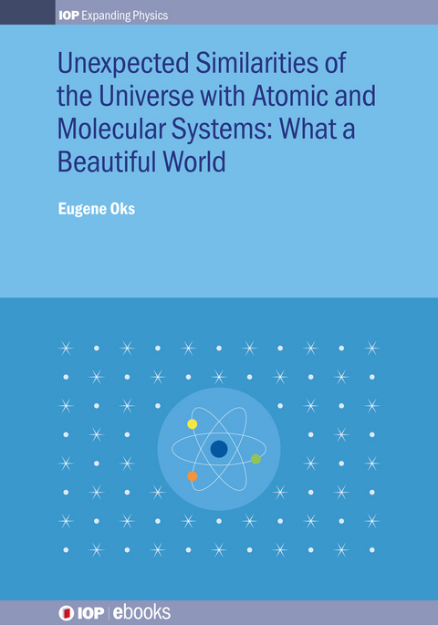 Unexpected Similarities of the Universe with Atomic and Molecular Systems: What a Beautiful World - Eugene Oks