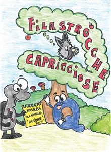 Filastrocche capricciose - Rosalba Di Camillo