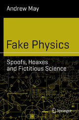 Fake Physics: Spoofs, Hoaxes and Fictitious Science - Andrew May