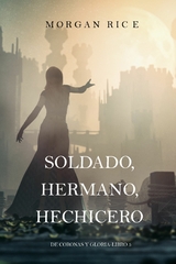 Soldado, Hermano, Hechicero (De Coronas y Gloria - Libro 5) -  Morgan Rice