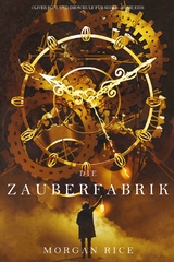 Die Zauberfabrik (Oliver Blue und die Schule für Seher - Buch Eins) -  Morgan Rice