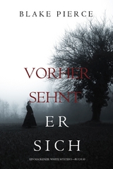 Vorher Sehnt Er Sich (Ein Mackenzie White Krimi-Buch 10) -  Blake Pierce