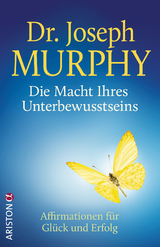 Die Macht Ihres Unterbewusstseins - Joseph Murphy