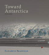 Toward Antarctica -  Elizabeth Bradfield