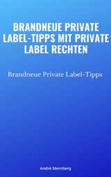 Brandneue Private Label-Tipps mit Private Label Rechten - Andre Sternberg