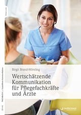 Wertschätzende Kommunikation für Pflegefachkräfte und Ärzte - Birgit Brand-Hörsting