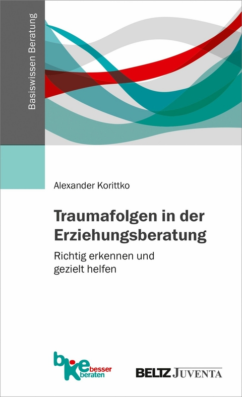 Traumafolgen in der Erziehungsberatung -  Alexander Korittko