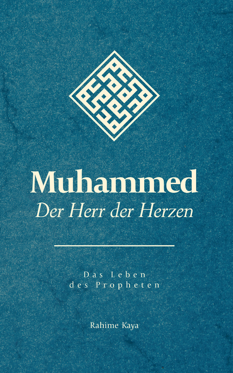 Muhammed - Der Herr der Herzen - Rahime Kaya