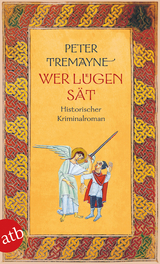 Wer Lügen sät - Peter Tremayne