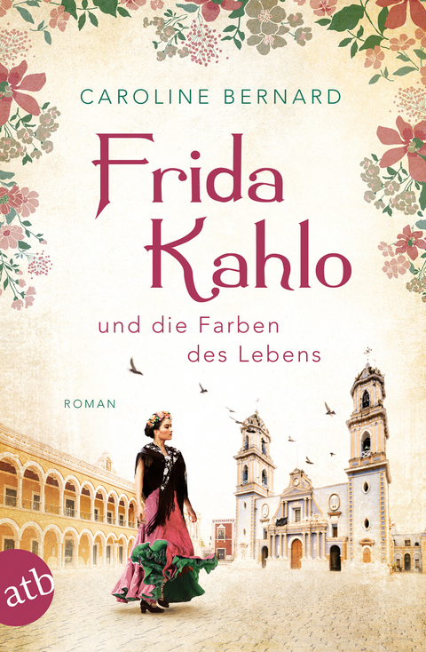 Frida Kahlo und die Farben des Lebens -  Caroline Bernard