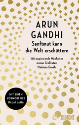 Sanftmut kann die Welt erschüttern -  Arun Gandhi