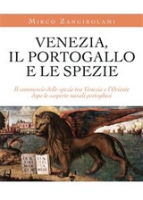 Venezia, il Portogallo e le spezie - Mirko Zangirolami