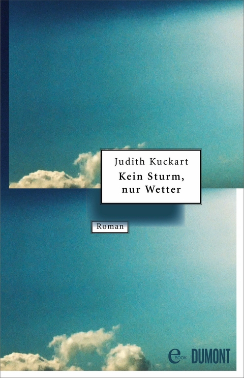 Kein Sturm, nur Wetter - Judith Kuckart