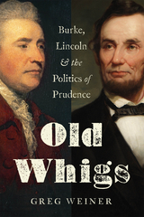 Old Whigs -  Greg Weiner