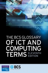 The BCS Glossary of ICT and Computing Terms - British Computer Society, BCS