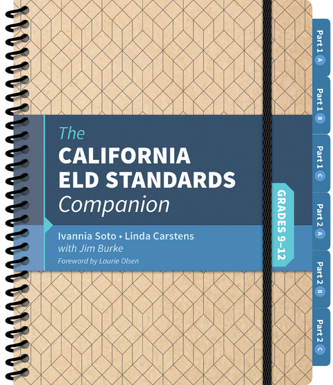 The California ELD Standards Companion, Grades 9-12 - Ivannia Soto, Linda J. Carstens, Jim Burke