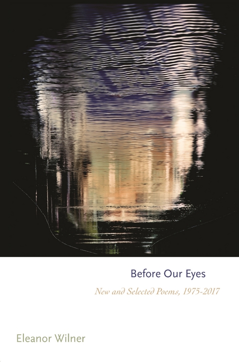 Before Our Eyes -  Eleanor Wilner