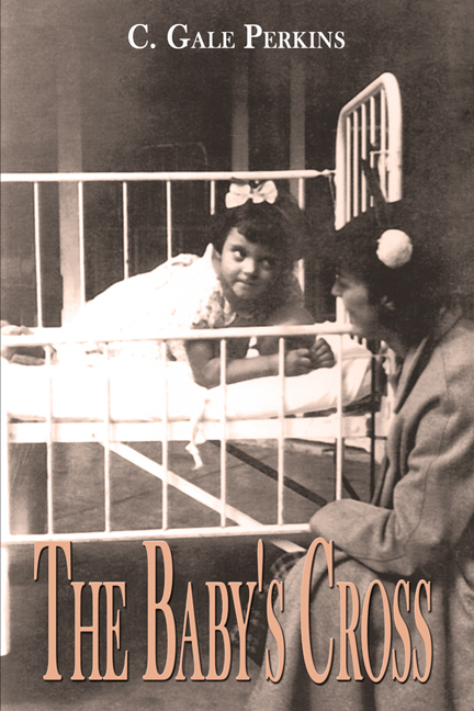 The Baby’s Cross: A Tuberculosis Survivor’s Memoir - C. Gale Perkins