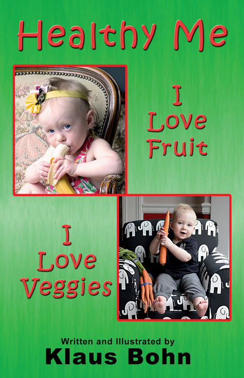 Healthy Me: I Love Fruit, I Love Veggies -  Klaus Bohn