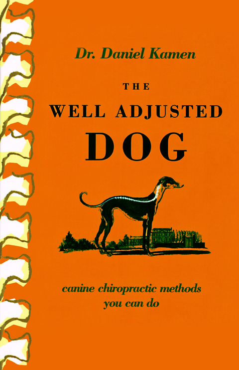 Well Adjusted Dog: Canine Chiropractic Methods You Can Do -  Daniel Kamen