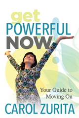 Get Powerful Now -  Carol Zurita