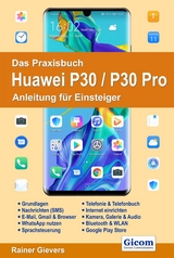 Das Praxisbuch Huawei P30 / P30 Pro - Anleitung für Einsteiger - Rainer Gievers