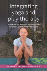 Integrating Yoga and Play Therapy -  Lindsey Balboa,  Michelle Pliske