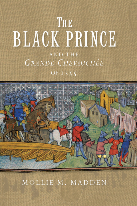 Black Prince and the Grande Chevauchee of 1355 -  Mollie M. Madden