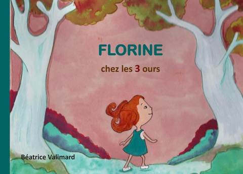 Florine chez les 3 ours - Béatrice Valimard