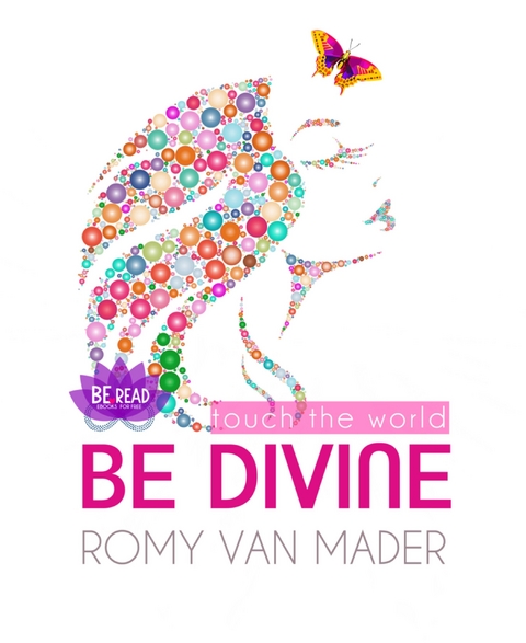 BE DIVINE & touch the world - Mader van Romy