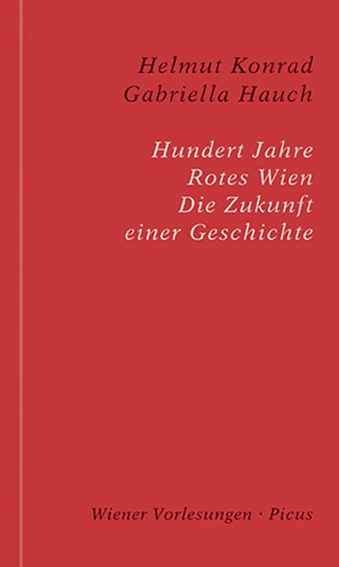 Hundert Jahre Rotes Wien - Helmut Konrad, Gabriella Hauch