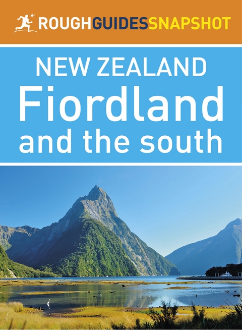 Fiordland and the south (Rough Guides Snapshot New Zealand) -  Rough Guides