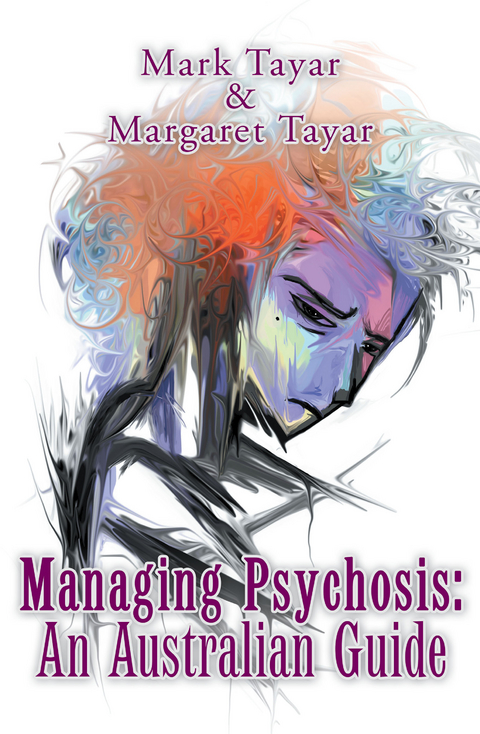 Managing Psychosis: an Australian Guide - Mark Tayar, Margaret Tayar