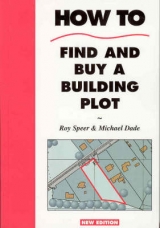 How to Find and Buy a Building Plot - Speer, Roy; Dade, Michael