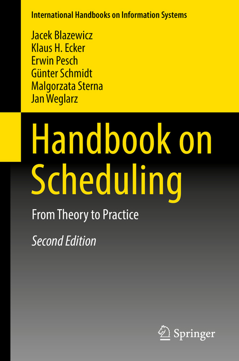 Handbook on Scheduling - Jacek Blazewicz, Klaus H. Ecker, Erwin Pesch, Günter Schmidt, Malgorzata Sterna, Jan Weglarz