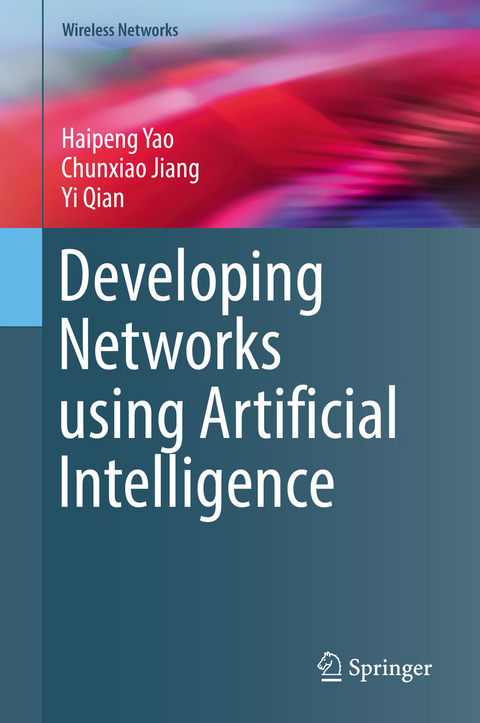 Developing Networks using Artificial Intelligence - Haipeng Yao, Chunxiao Jiang, Yi Qian