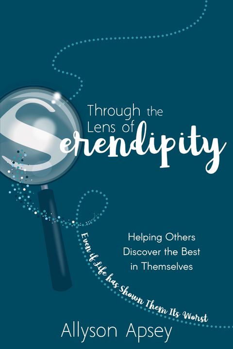 Through the Lens of Serendipity -  Allyson Apsey