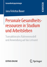 Personale Gesundheitsressourcen in Studium und Arbeitsleben - Jana Felicitas Bauer