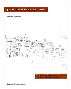 J.M.W. Turner. Gandolfo to Naples - Pasquale Argenziano